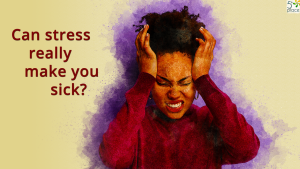 How Stress Can Make You Sick: The Hidden Toll on Your Health