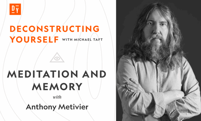 Meditation and Memory with Anthony Metivier Meditation and Memory with Anthony Metivier