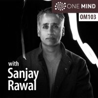 OM103 – Filmmaker Sanjay Rawal On Meditation, Running, and Self Transcendence OM103 – Filmmaker Sanjay Rawal On Meditation, Running, and Self Transcendence