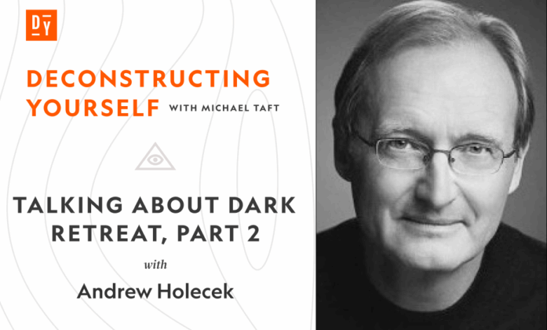 Talking about Dark Retreat, Part 2 with Andrew Holecek