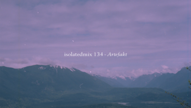 isolatedmix 134 – Artefakt — A STRANGELY ISOLATED PLACE