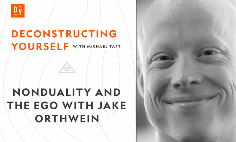 Nonduality and the Ego with Jake Orthwein Nonduality and the Ego with Jake Orthwein